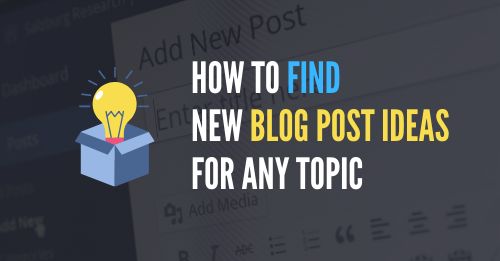 How to find new blog post ideas for any topic