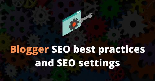 Blogger SEO best practices and SEO settings