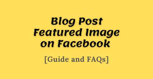 Blog Post Featured Image on Facebook [Guide and FAQs]