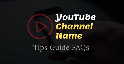 YouTube Channel Name Guide Tips and FAQs