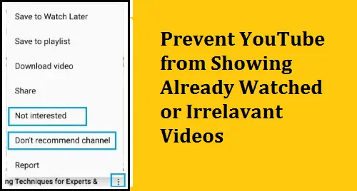 How to Prevent YouTube from Showing Already Watched or Irrelevant Videos?